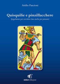 Quisquilie e pinzillacchere - Attilio Pancioni - Libro Eidon Edizioni 2015, San Giorgio | Libraccio.it