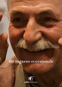 Un ragazzo eccezionale - G. Nereo Mazzocco - Libro Eidon Edizioni 2015, San Giorgio | Libraccio.it