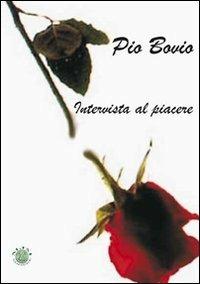 Intervista al piacere - Pio Bovio - Libro Mjm Editore 2008 | Libraccio.it