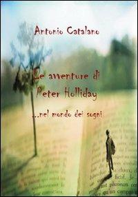 Le avventure di Peter Holliday - Antonio Catalano - Libro Mjm Editore 2009 | Libraccio.it