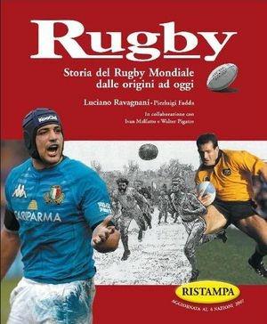 Rugby. Storia del rugby mondiale dalle origini ad oggi - Luciano Ravagnani, Pierluigi Fadda - Libro Roberto Vallardi 2007 | Libraccio.it