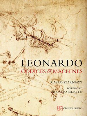 Leonardo. Codici e macchine - Carlo Starnazzi - Libro CB Edizioni 2010 | Libraccio.it