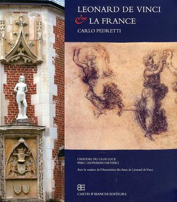 Leonard De Vinci & la France - Carlo Pedretti - Libro CB Edizioni 2009 | Libraccio.it
