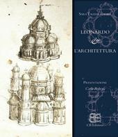 Leonardo & l'architettura. Ediz. illustrata