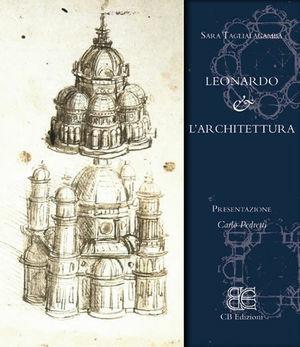 Leonardo & l'architettura. Ediz. illustrata - Sara Taglialagamba - Libro CB Edizioni 2010 | Libraccio.it
