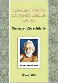 Viaggio verso la terra della gioia - Maharshi Ramana - Libro OM 2008, I grandi maestri | Libraccio.it