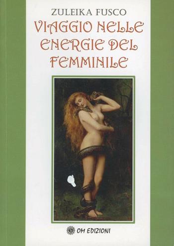 Viaggio nelle energie del femminile - Zuleika Fusco - Libro OM 2008, I saggi | Libraccio.it