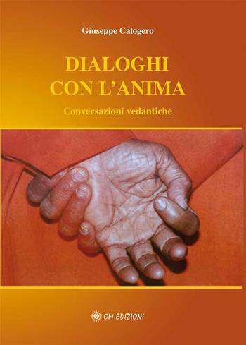 Dialoghi con l'anima - Giuseppe Calogero - Libro OM 2008, I grandi maestri | Libraccio.it