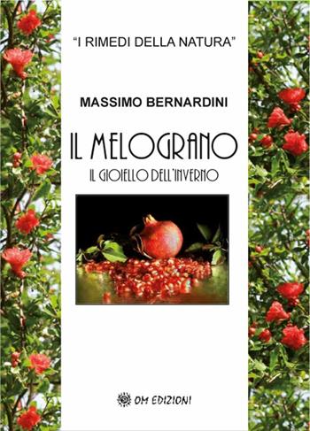 Melograno. Il gioiello dell'inverno - Massimo Bernardini - Libro OM 2008, I manuali | Libraccio.it