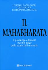 Il Mahabharata. Il più lungo e famoso poema epico della storia dell'umanità