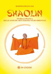 Shaolin. Teoria e pratica delle antiche arti terapeuriche orientali