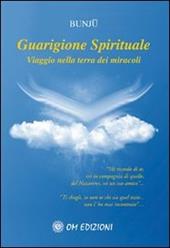 Guarigione spirituale. Viaggio nella terra dei miracoli. Con CD Audio