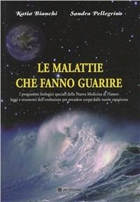 Le malattie che fanno guarire. I programmi biologici speciali della nuova medicina Hamer - Katia Bianchi, Sandra Pellegrino - Libro OM 2011, I manuali | Libraccio.it