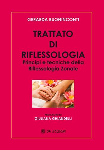 Trattato di riflessologia - Gerarda Buoninconti - Libro OM 2011 | Libraccio.it