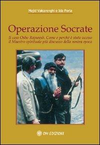 Operazione Socrate. Il caso Osho Rajneesh. Come e perché è stato ucciso il maestro spirituale più discusso della nostra epoca - Andrea Majid Valcarenghi, Ida Porta - Libro OM 2010, I grandi maestri | Libraccio.it