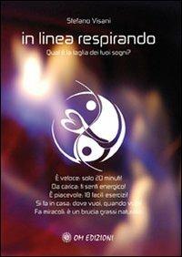 In linea respirando. Qual è la taglia dei tuoi sogni? - Stefano Visani - Libro OM 2010 | Libraccio.it