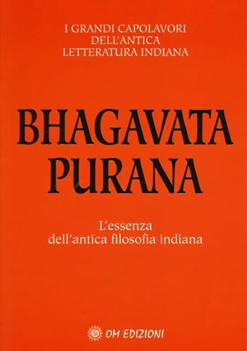Bhagavata purana. L'essenza dell'antica filosofia indiana  - Libro OM 2020 | Libraccio.it