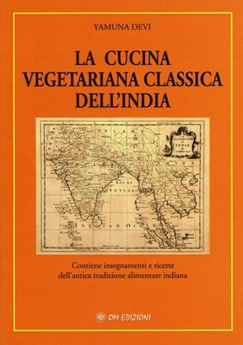 La cucina vegetariana classica dell'India - Yamuna Devi - Libro OM 2014 | Libraccio.it