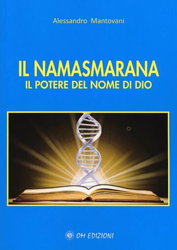 Il namasmarana. Il potere del nome di Dio - Alessandro Mantovani - Libro OM 2015, I saggi | Libraccio.it