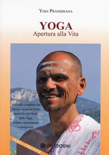 Yoga apertura alla vita - Yogi Pranidhana - Libro OM 2015, Sathya yoga | Libraccio.it