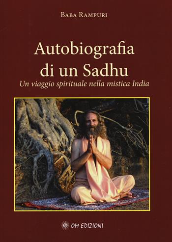 Autobiografia di un Sadhu. Un viagio spirituale nella mistica India - Baba Rampuri - Libro OM 2015 | Libraccio.it