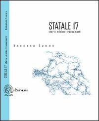 Statale 17. Storie minime transumanti - Barbara Summa - Libro Exòrma 2009, Scritti traversi | Libraccio.it