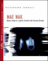 Mae Nak. Donne vampiro dal lontano Oriente - Alessandra Campoli - Libro Exòrma 2011, Scritti traversi | Libraccio.it