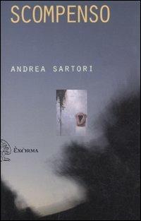 Scompenso - Andrea Sartori - Libro Exòrma 2010 | Libraccio.it