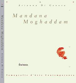 Mandana Moghaddam - Arianna Di Genova - Libro Exòrma 2011, Tomografie d'arte contemporanea | Libraccio.it
