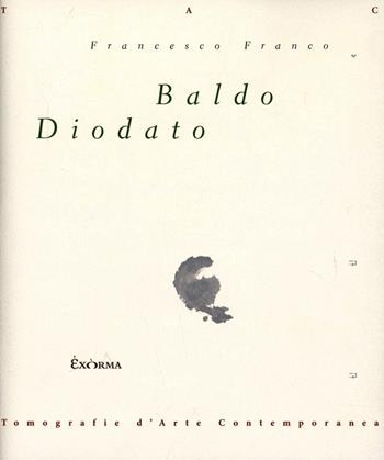 Baldo Diodato - Francesco Franco - Libro Exòrma 2011, Tomografie d'arte contemporanea | Libraccio.it