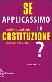 E se applicassimo la Costituzione? Vogliono cambiarla senza averla usata