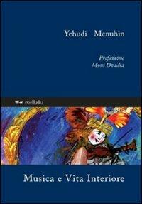 Musica e vita interiore - Yehudi Menuhin - Libro Rueballu 2010, Hommes extraordinaires | Libraccio.it