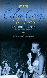 Mi vida. L'autobiografia - Celia Cruz - Libro Rueballu 2009, Intorno al mondo | Libraccio.it