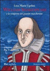 William Shakespeare e la tempesta del guanto mascherato - Lina Maria Ugolini - Libro Rueballu 2013, Jeunesse ottopiù | Libraccio.it