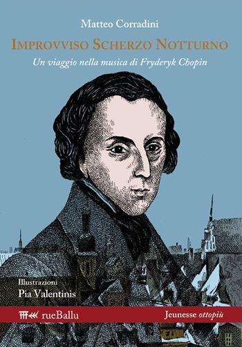 Improvviso scherzo notturno. Un viaggio nella musica di Fryderyk Chopin - Matteo Corradini - Libro Rueballu 2015, Jeunesse ottopiù | Libraccio.it