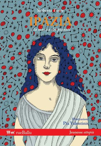 Ipazia e la musica dei pianeti - Roberta Torre - Libro Rueballu 2016, Jeunesse ottopiù | Libraccio.it