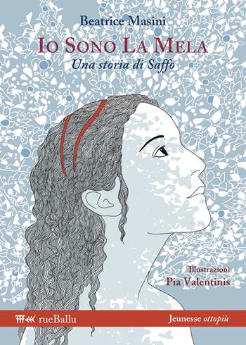 Io sono la mela. Una storia di Saffo. Ediz. illustrata - Beatrice Masini - Libro Rueballu 2021, Jeunesse ottopiù | Libraccio.it