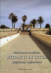 Ritratti di città. Spigolature cagliaritane - G. Paolo Caredda - Libro Aipsa 2008, Riquadri | Libraccio.it
