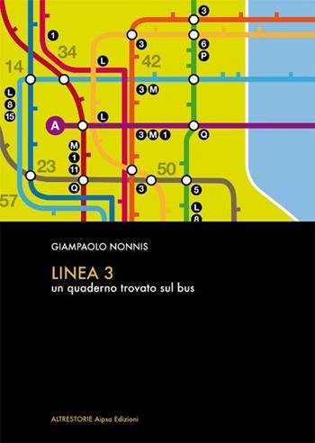 Linea 3. Un quaderno trovato sul bus - Giampaolo Nonnis - Libro Aipsa 2013, Altre storie | Libraccio.it