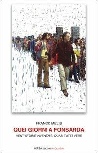 Quei giorni a Fonsarda. Venti storie inventate, forse tutte vere - Franco Melis - Libro Aipsa 2009, Riquadri | Libraccio.it