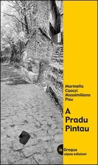 Pradu pintau (A) - Marinella Caocci, Massimiliano Pisu - Libro Aipsa 2011 | Libraccio.it