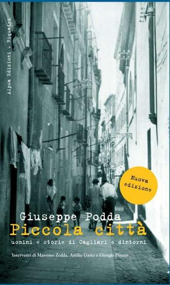 Piccola città. Uomini e storie di Cagliari e dintorni - Giuseppe Podda - Libro Aipsa 2012 | Libraccio.it