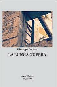 La lunga guerra - Giuseppe Dodero - Libro Aipsa 2013, Riquadri | Libraccio.it