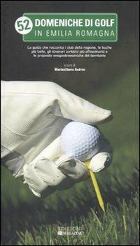52 domeniche di golf in Emilia Romagna  - Libro In Magazine 2010 | Libraccio.it