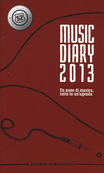 Music diary 2013. Ediz. italiana  - Libro In Magazine 2012, 52 | Libraccio.it