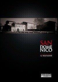 San Domenico. Il restauro  - Libro In Magazine 2013 | Libraccio.it