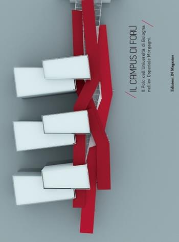 Il campus di Forlì. Il polo dell'Università di Bologna nell'ex Ospedale Morgagni  - Libro In Magazine 2015, Architettura | Libraccio.it
