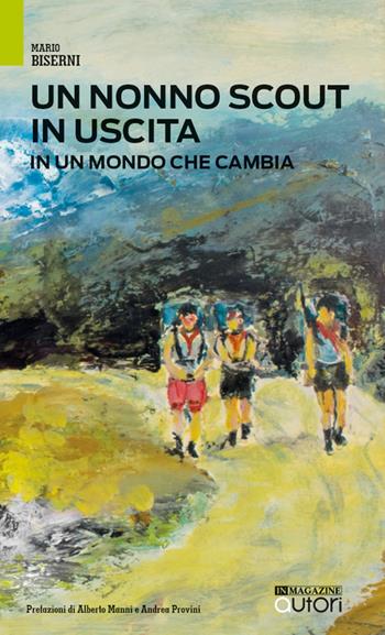 Un nonno scout in uscita. In un mondo che cambia - Mario Biserni - Libro In Magazine 2017 | Libraccio.it