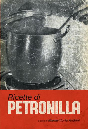 Ricette di Petronilla - Amalia Moretti Foggia - Libro In Magazine 2018 | Libraccio.it