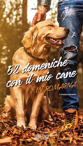 52 domeniche con il mio cane in Romagna - Gianluca Rondoni - Libro In Magazine 2019 | Libraccio.it